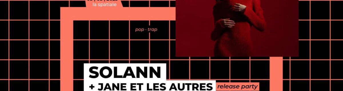 SOLANN + JANE ET LES AUTRES (RELEASE PARTY!)